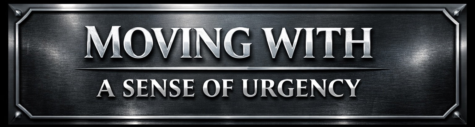 Moving With A Sense Of Urgency